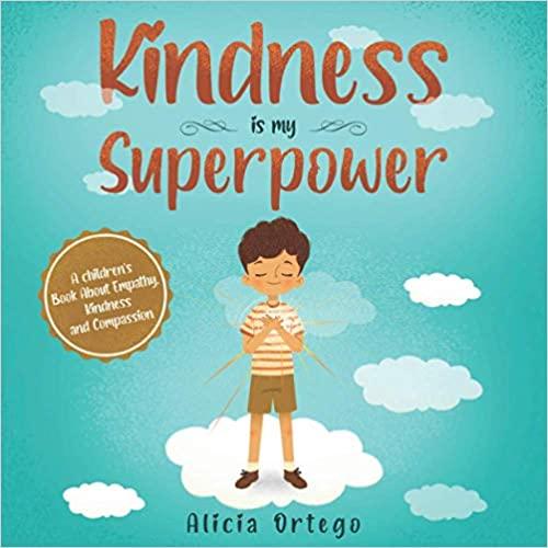 Kindness is my Superpower: A Children’s Book about Empathy, Kindness, and Compassion 